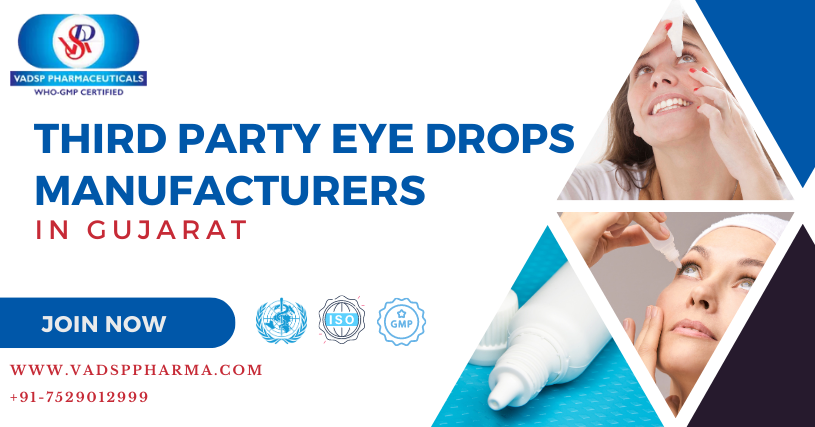 The Most Experienced And Affordable Services Given By Eye Drops Manufacturers In Gujarat | Vadsp Pharmaceuticals