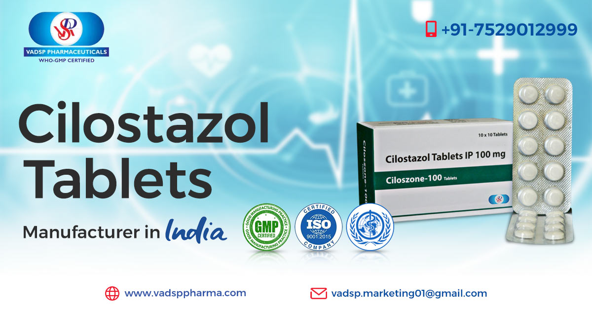 What are the top-quality features that make Vadsp Pharmaceuticals a leading Cilostazol tablet manufacturers in India? | Vadsp Pharmaceuticals