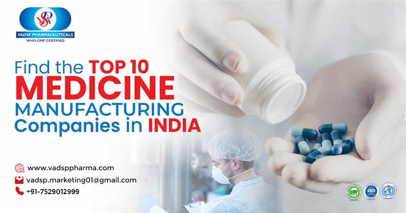 Find the Top 10 Medicine Manufacturing Companies In India | Vadsp Pharmaceuticals