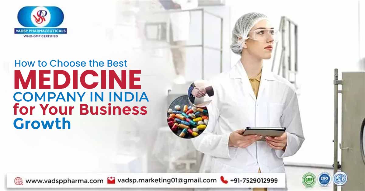 How to Choose the Best Medicine Company in India for Your Business Growth? | Vadsp Pharmaceuticals