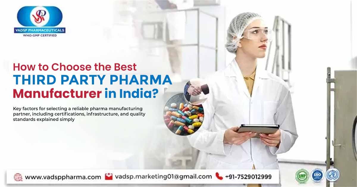 How to Choose the Best Third Party Pharma Manufacturer in India? | Vadsp Pharmaceuticals