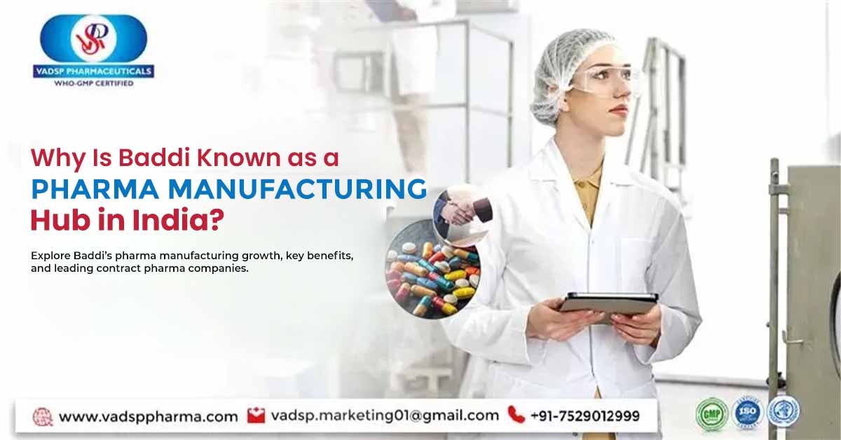 Why Is Baddi Known as a Pharma Manufacturing Hub in India? | Vadsp Pharmaceuticals