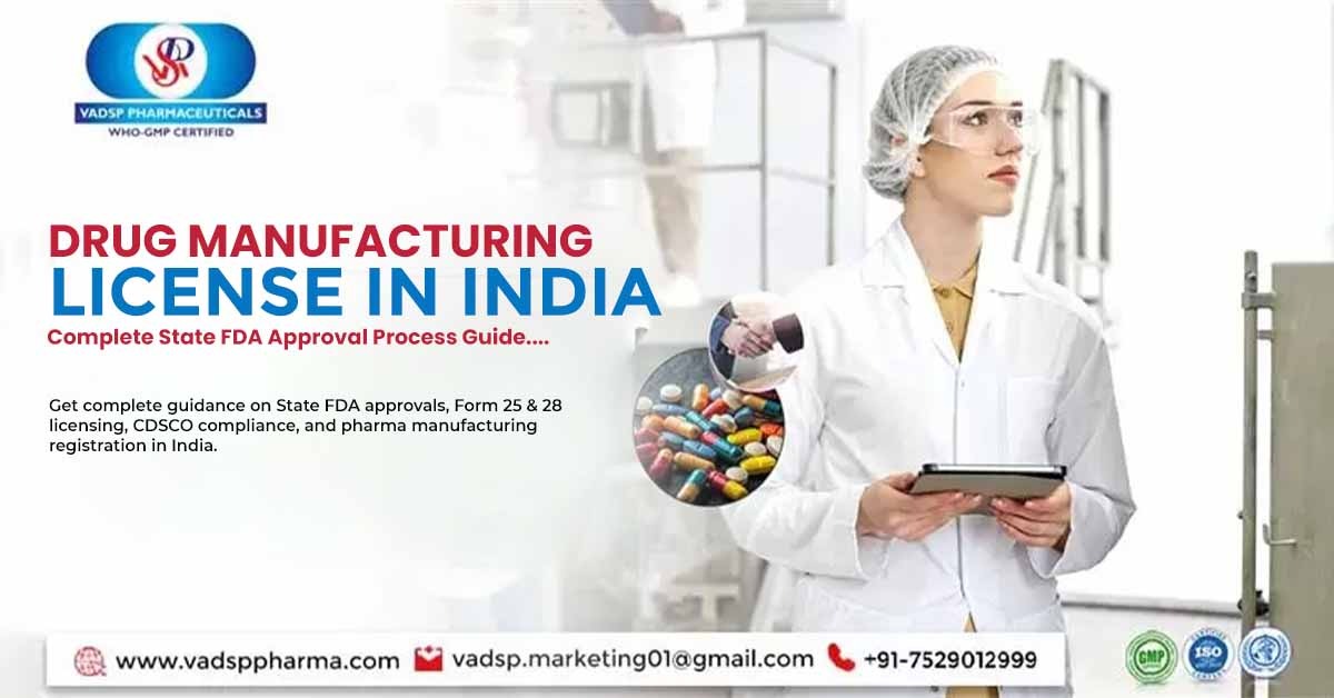 Drug Manufacturing License in India: Complete State FDA Approval Process Guide | Vadsp Pharmaceuticals