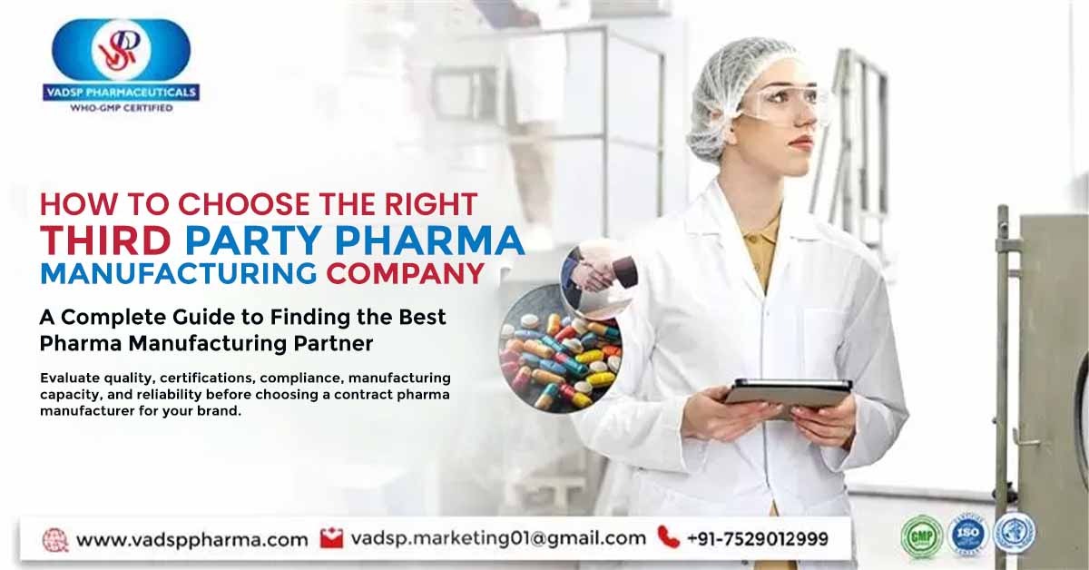 How to Choose the Right Third Party Pharma Manufacturing Company for Your Brand | Vadsp Pharmaceuticals