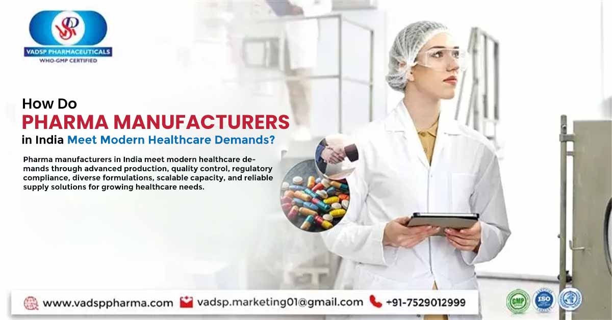 How Do Pharma Manufacturers in India Meet Modern Healthcare Demands? | Vadsp Pharmaceuticals